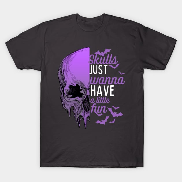 Skulls just wanna have fun -skull halloween  design T-Shirt by Motivated Winning Mindset